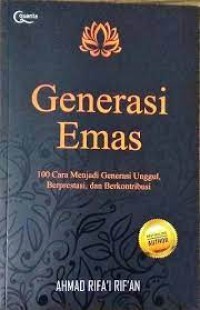 Image of Generasi Emas : 100 Cara Menjadi Generasi Unggul, Berprestasi dan Berkontribusi