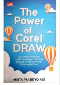 Image of The Power Of Corel Draw : Cara menguasai CorelDraw dengan membuat berbagai desain grafis dan kartun sederhana