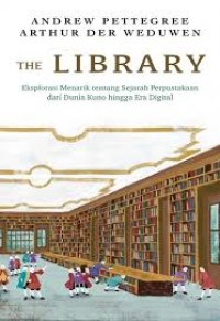 Image of The Library : Eksplorasi Menarik tentang Sejarah Perpustakaan dari Dunia Kuno Hingga Era Digital