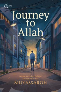 Image of Journey to Allah: Menyusuri Jalan Cahaya Menuju Rida-Nya