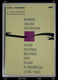 Image of Kawan Dalam Pertikaian Kaum Kolonial Belanda Dan Islam Di Indonesia (1596 - 1941)