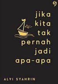 Image of Jika Kita Tak Pernah Jadi Apa- Apa